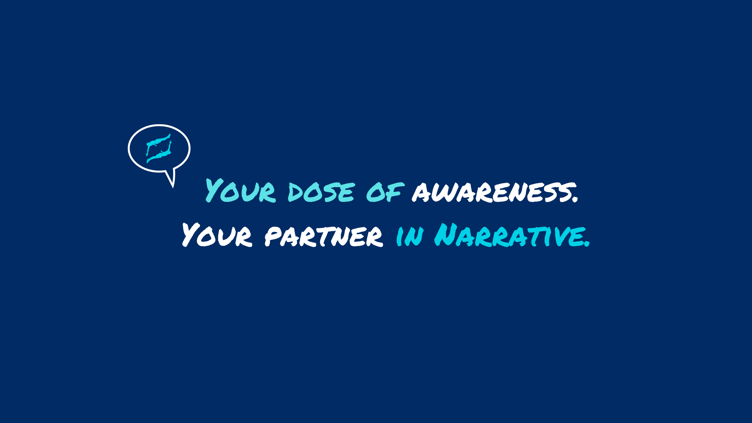 Banner and logo that reads Your dose of awareness. Your partner in narrative.